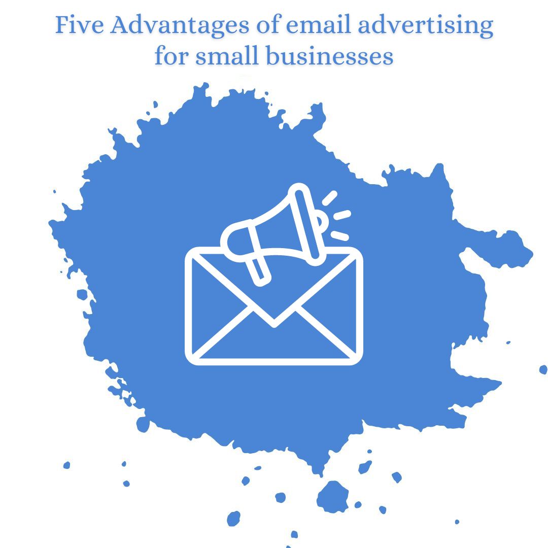 Five Advantages of email advertising for small businesses